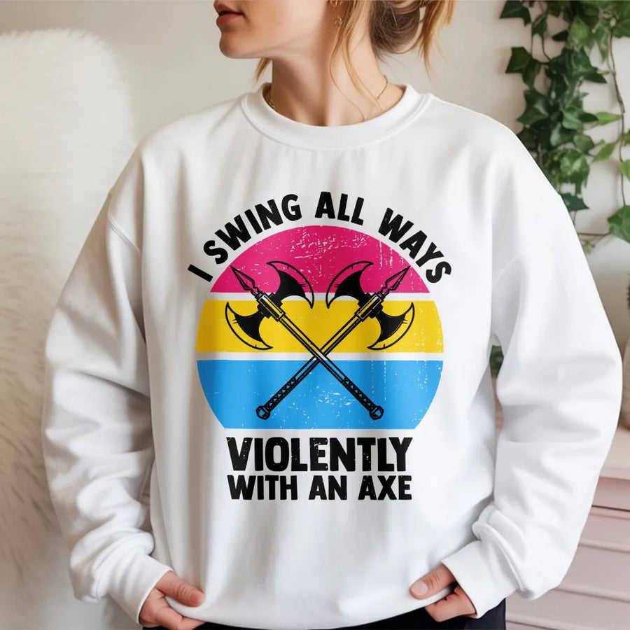 Sweatshirt drôle pansexuel avec hache | T-shirt graphique « I Swing All Ways Violently » | Pull unisexe doux en coton mélangé | Cadeau pour le mois des fiertés LGBT