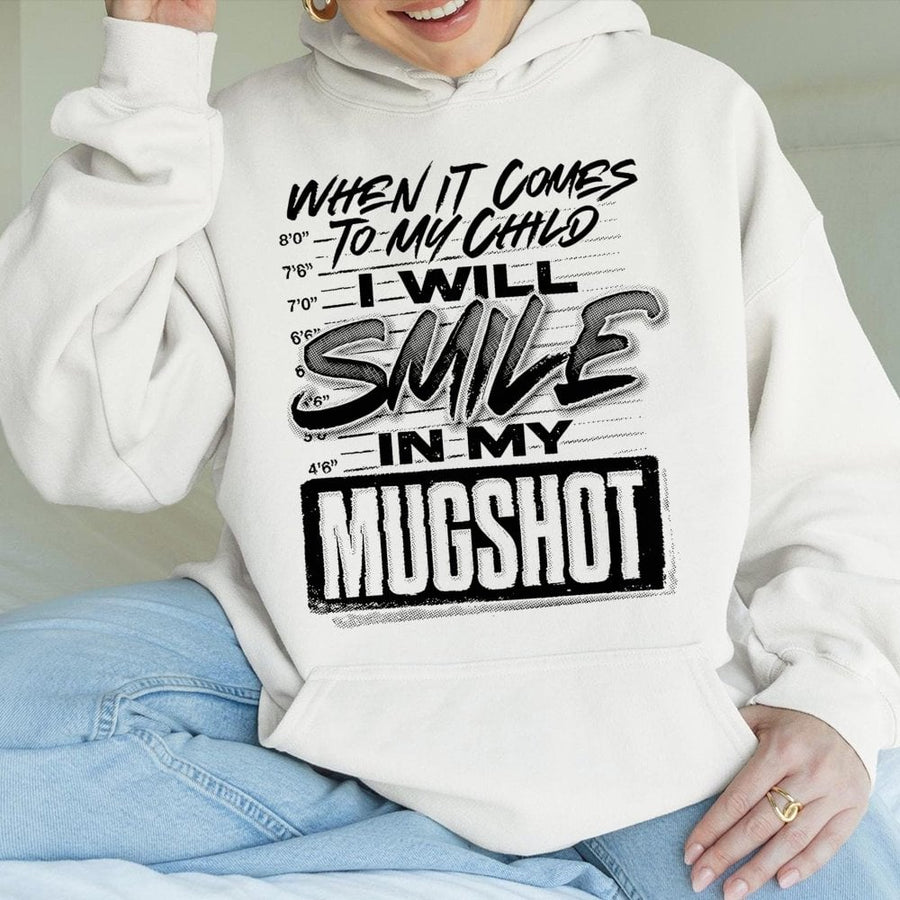 Smile In My Mugshot Hoodie | Protective Parent Funny Graphic Quote | Cotton-Polyester Premium Blend | Gift For Mama Bear Or Papa Bear