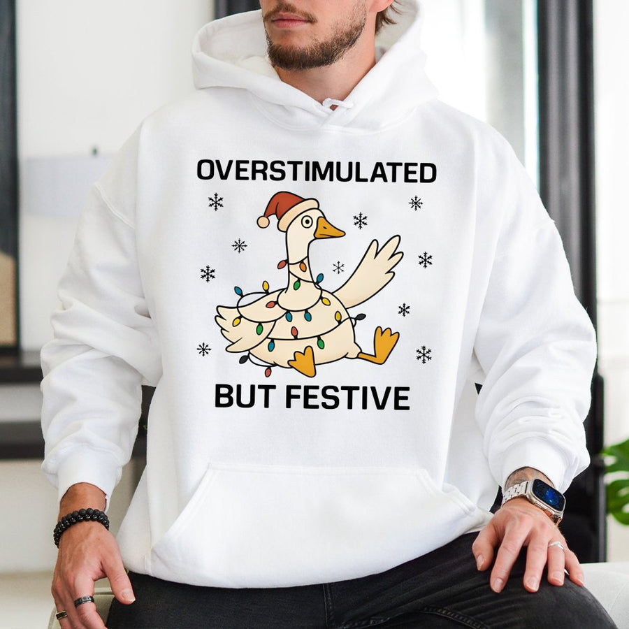 Overstimulated But Festive Goose Hoodie | Funny Christmas Sweatshirt | Premium Cotton Blend | Neurodivergent Holiday Gift for Women and Men