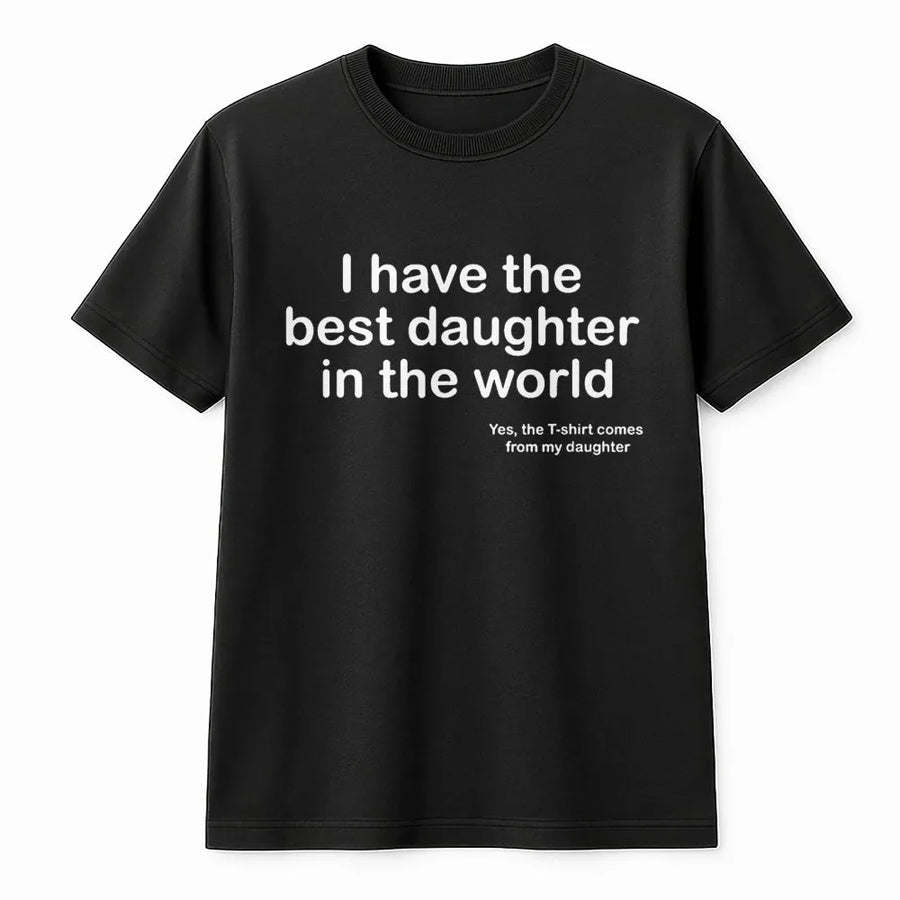 Best Daughter In The World T-Shirt | Funny Fatherhood Graphic Tee | Premium Cotton Comfort | Unique Gift for Dad from Daughter