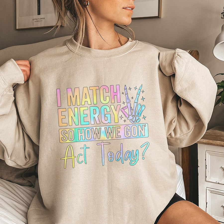 I Match Energy Sweatshirt | Sassy Skeleton Hand Peace Sign Graphic | Premium Cotton Blend Unisex Pullover | Funny Sarcastic Gift for Her