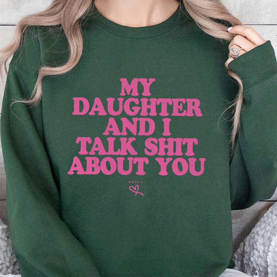 My Daughter And I Talk Shit About You Sweatshirt | Funny Matching Mom Shirt | Soft Cotton Blend Crewneck | Sarcastic Gift For Mom From Daughter