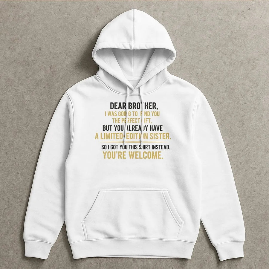 Dear Brother Hoodie | Limited Edition Sister Quote Graphic | Soft Cotton-Poly Blend Sweatshirt | Funny Sibling Birthday Gift For Men