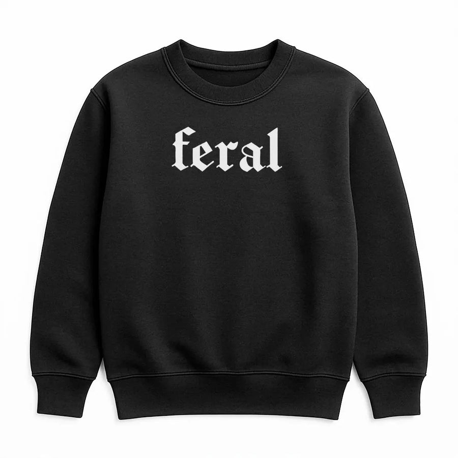 Feral Sweatshirt | Gothic Font Slogan | Premium Cotton Blend Sweatshirt | Funny Sarcastic Gift for Gen X Women