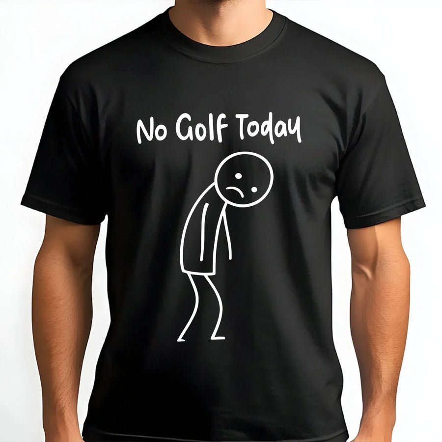 No Golf Today T-Shirt | Funny Stick Figure Graphic Tee | Premium 100% Cotton Shirt | Perfect Gift for Golfer, Golf Lover, Retirement Gag