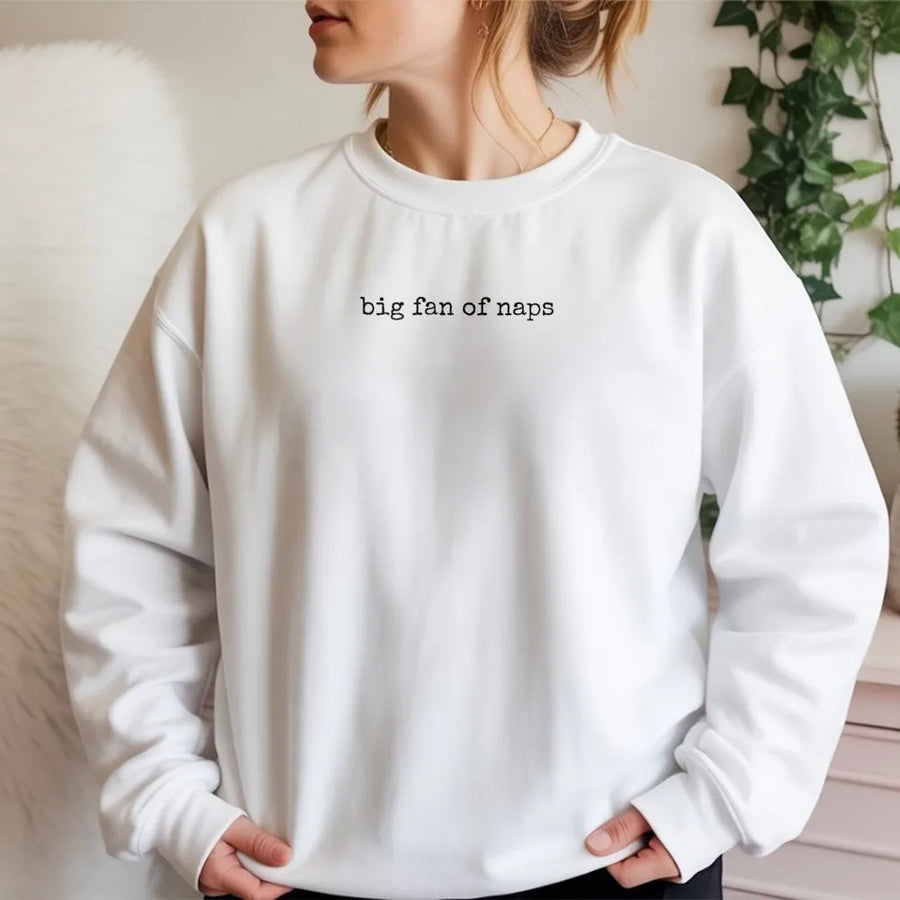 Big Fan Of Naps Sweatshirt | Minimalist Sarcastic Typography | Premium Cotton Blend | Funny Loungewear Gift For Her or Him