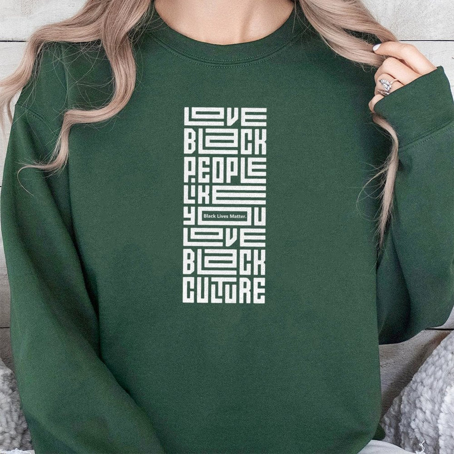 Love Black People Like You Love Black Culture Sweatshirt | Geometric Typography Design | Premium Cotton Blend | Empowerment Gift For Social Activism