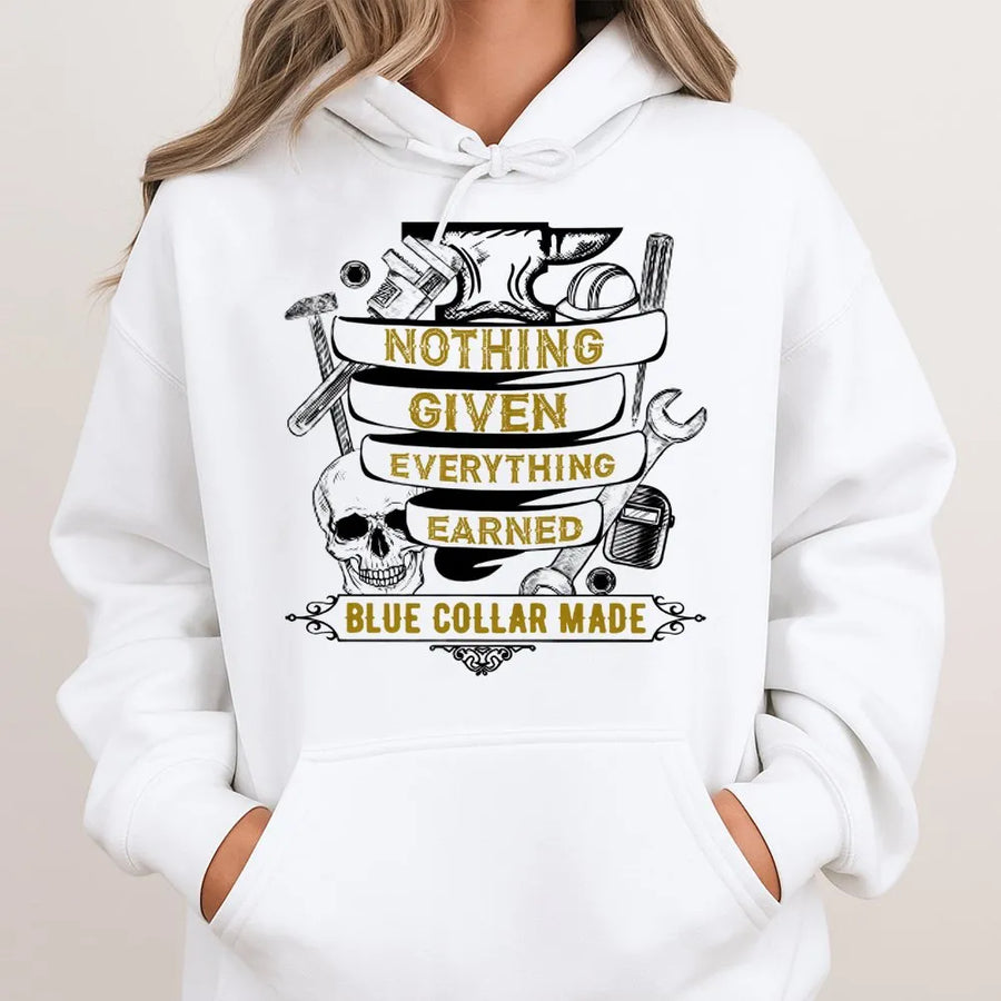 Nothing Given Everything Earned Hoodie | Blue Collar Work Graphic | Premium Cotton Blend | Gift for Construction Worker and Tradesman