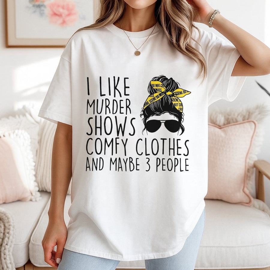 I Like Murder Shows And Comfy Clothes T-Shirt | Funny True Crime Graphic Tee | 100% Cotton Premium Quality | Gift for True Crime Lover & Introvert