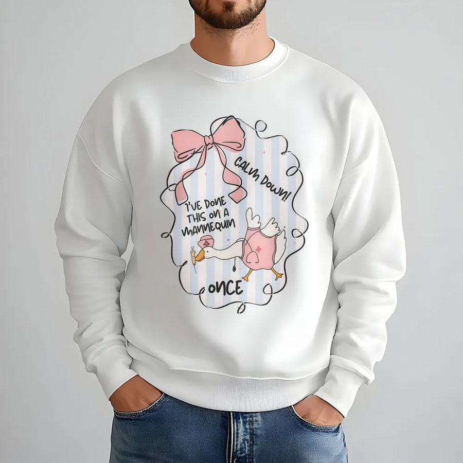 Funny Nurse Sweatshirt | Calm Down I Have Done This On A Mannequin Once Graphic | Soft Cotton Blend Crewneck | Nursing School Gift For RN Students
