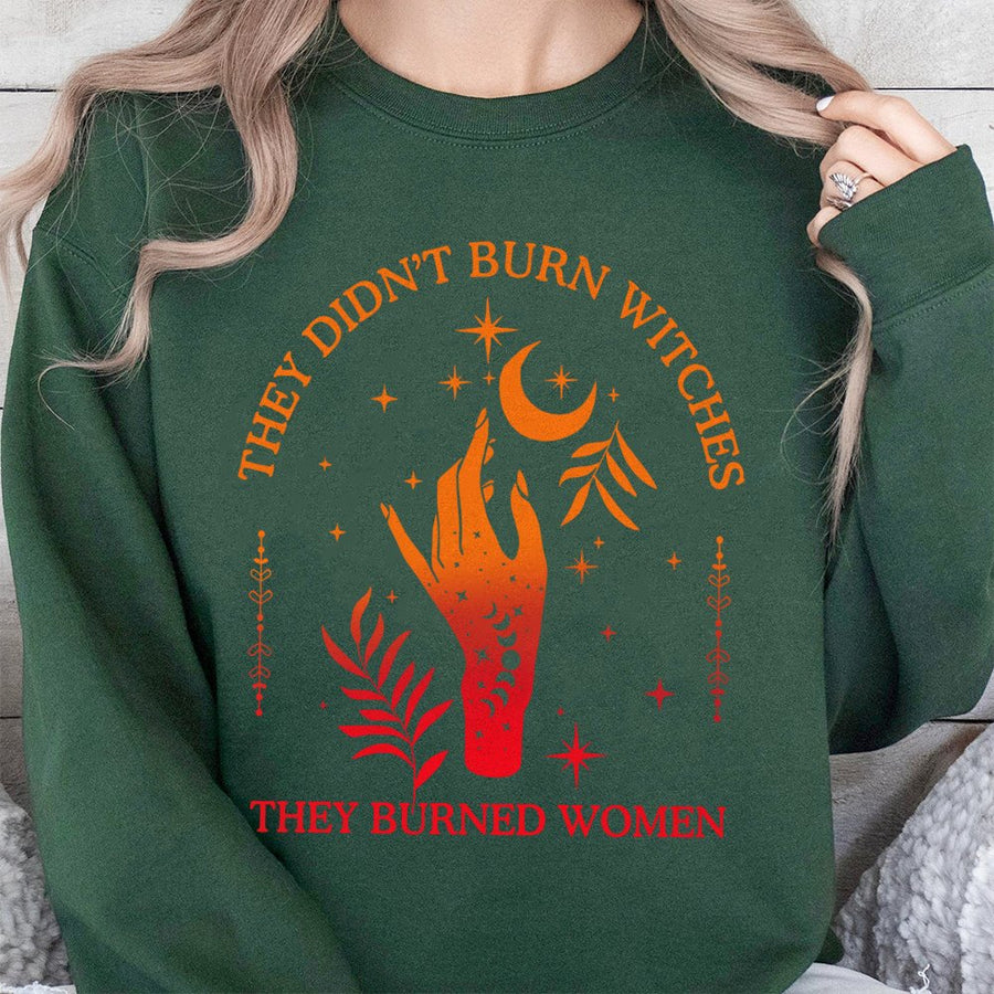 They Didn't Burn Witches They Burned Women Sweatshirt | Feminist Boho Graphic Print | Premium Cotton Blend | Empowering Activist Gift for Women