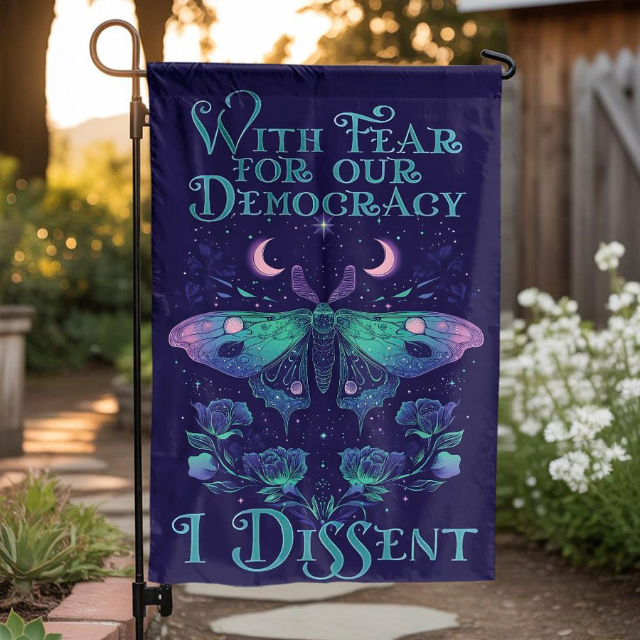 With Fear For Our Democracy I Dissent Garden Flag | Moth Floral Outdoor Banner | Premium Weather-Resistant Polyester | Activist Gift For Yard Decor