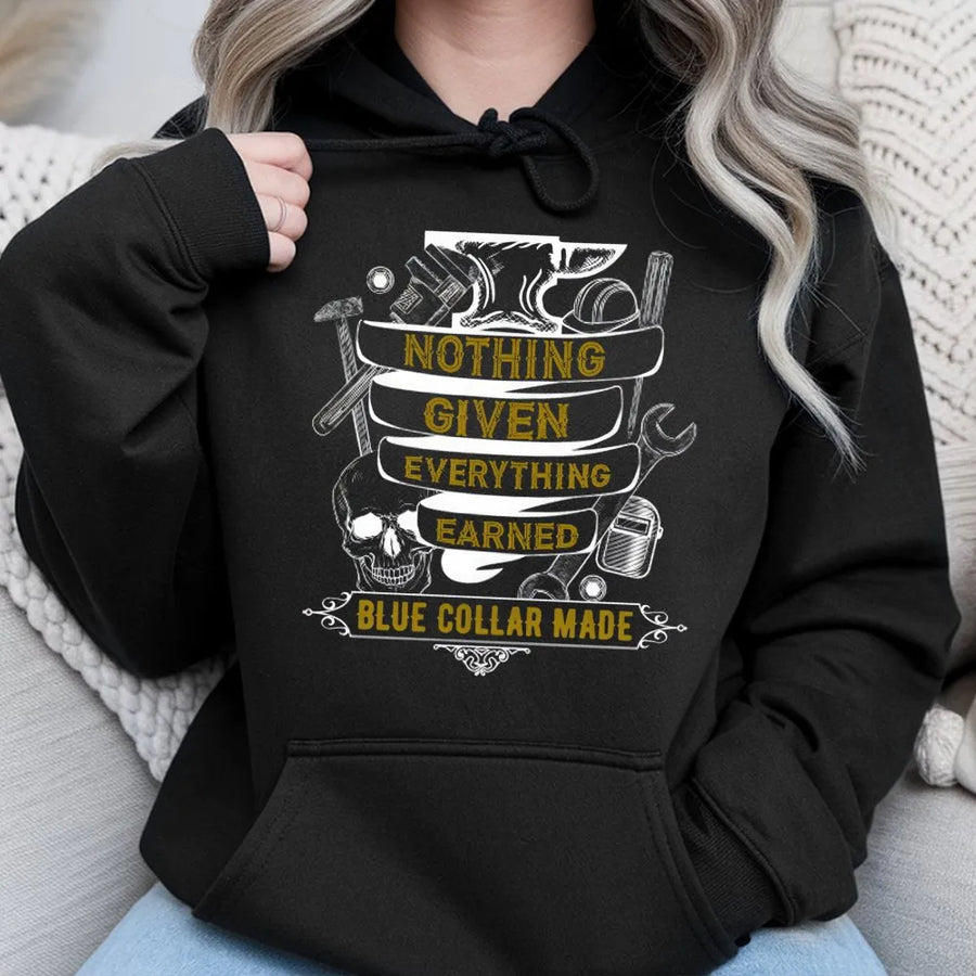 Nothing Given Everything Earned Hoodie | Blue Collar Work Graphic | Premium Cotton Blend | Gift for Construction Worker and Tradesman