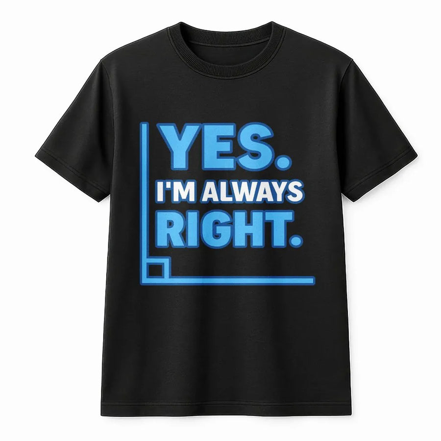 Math T-Shirt | Always Right Geometry Angle Graphic | Premium Soft Cotton Tee | Funny Gift for Math Teacher, Student, or STEM Lover