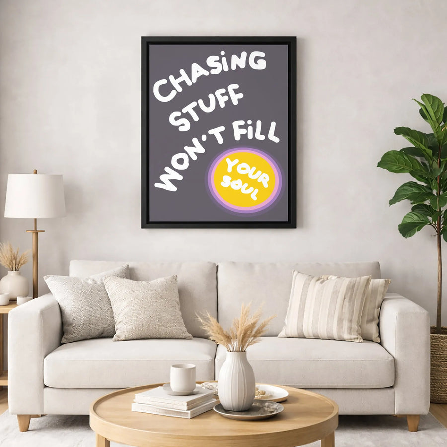 Inspirational Quote Wall Art | Chasing Stuff Won't Fill Your Soul Typographic Print | Premium 1.25" Gallery Wrapped Canvas | Minimalist Home Decor Gift