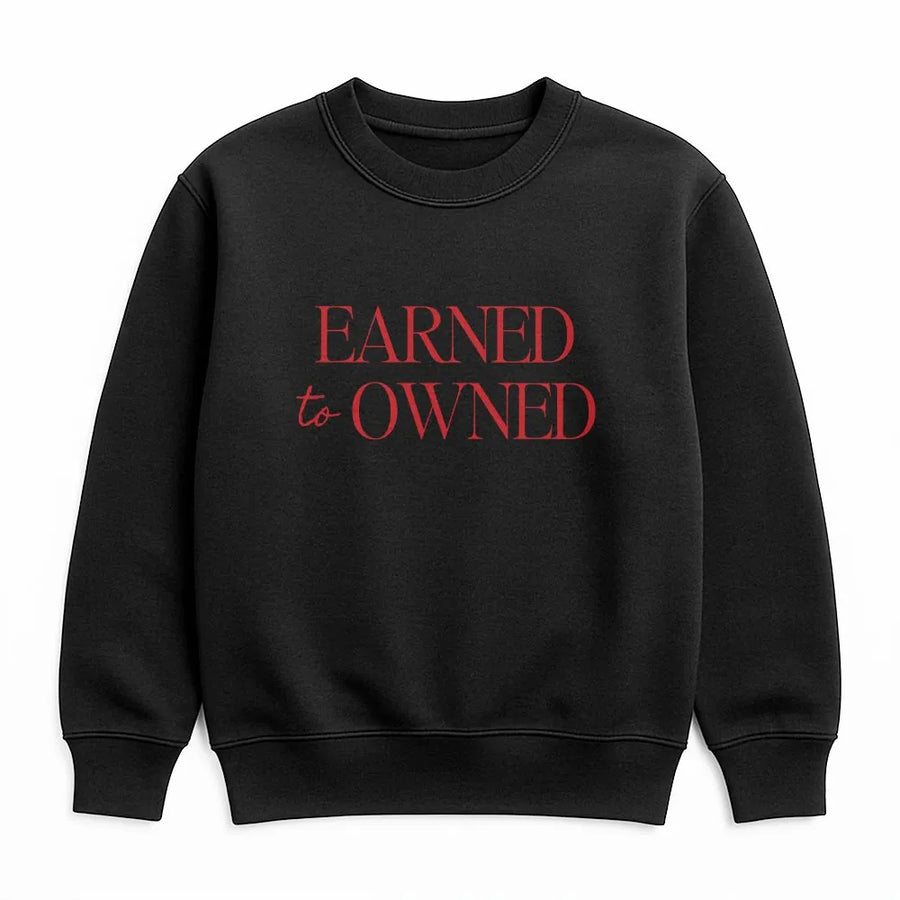 Earned To Owned Sweatshirt | Minimalist Motivational Quote Tee | Premium Soft Cotton | Gift for Entrepreneur, Business Owner