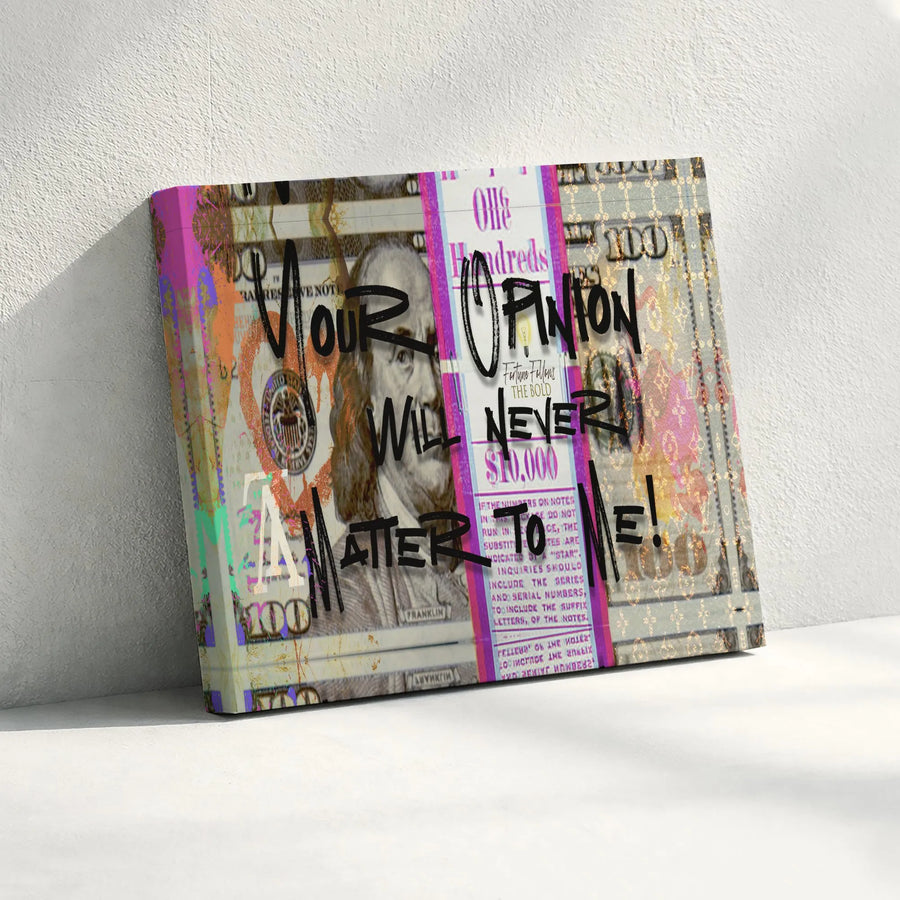 Money Wall Art | Your Opinion Will Never Matter To Me Graffiti Quote | Premium Canvas Print | Motivational Office Decor For Entrepreneurs