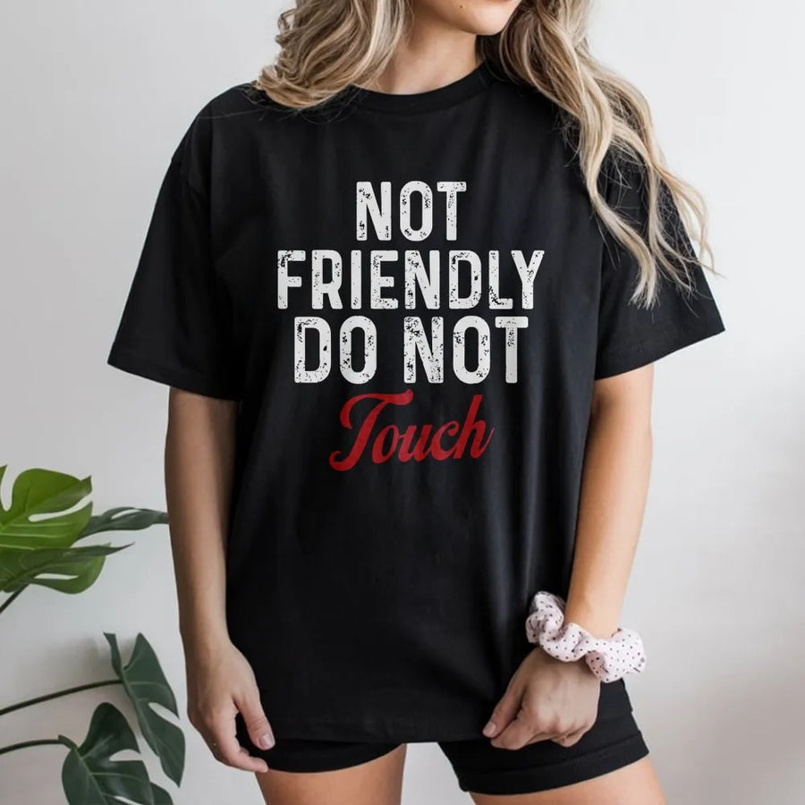 Not Friendly Do Not Touch T-Shirt | Sarcastic Introvert Graphic Tee | 100% Soft Cotton Premium Quality | Funny Gift for Women and Men