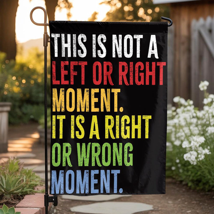 Garden Flag | Not Left Or Right Quote Decor | Weather-Resistant Polyester | Patriotic Outdoor Yard Gift