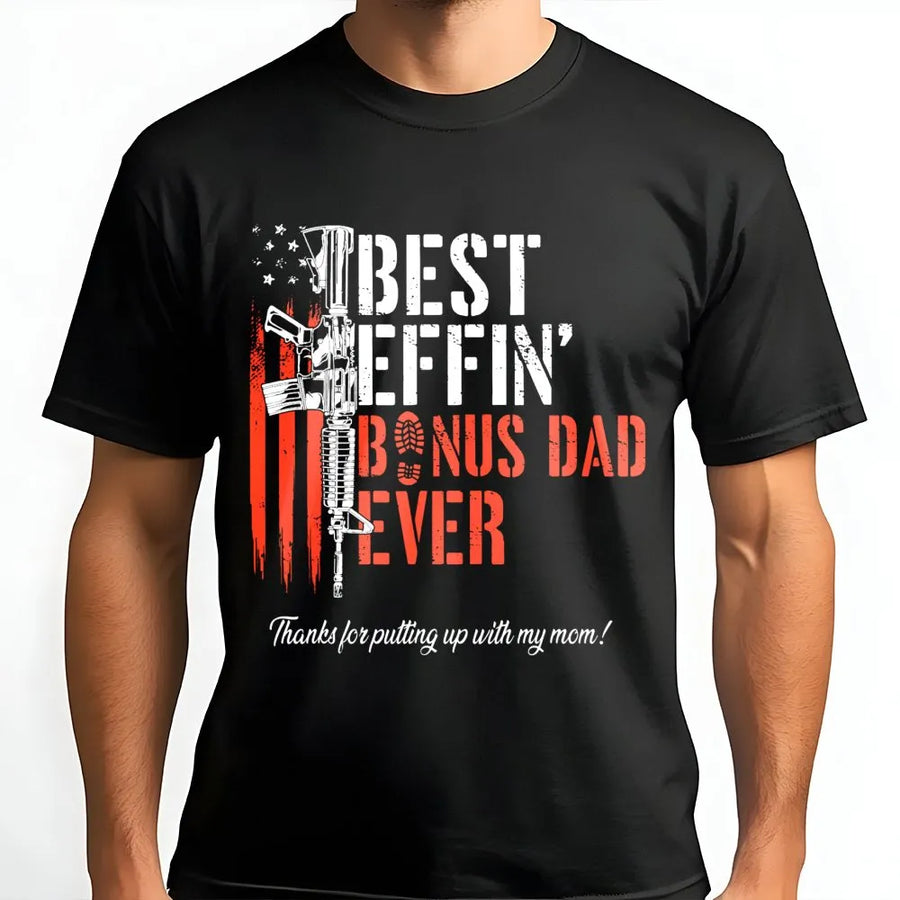 Best Effin Bonus Dad Ever T-Shirt | Distressed Flag & Rifle Graphic | Premium Cotton Unisex Tee | Funny Stepdad Gift for Birthday or Father's Day 2026