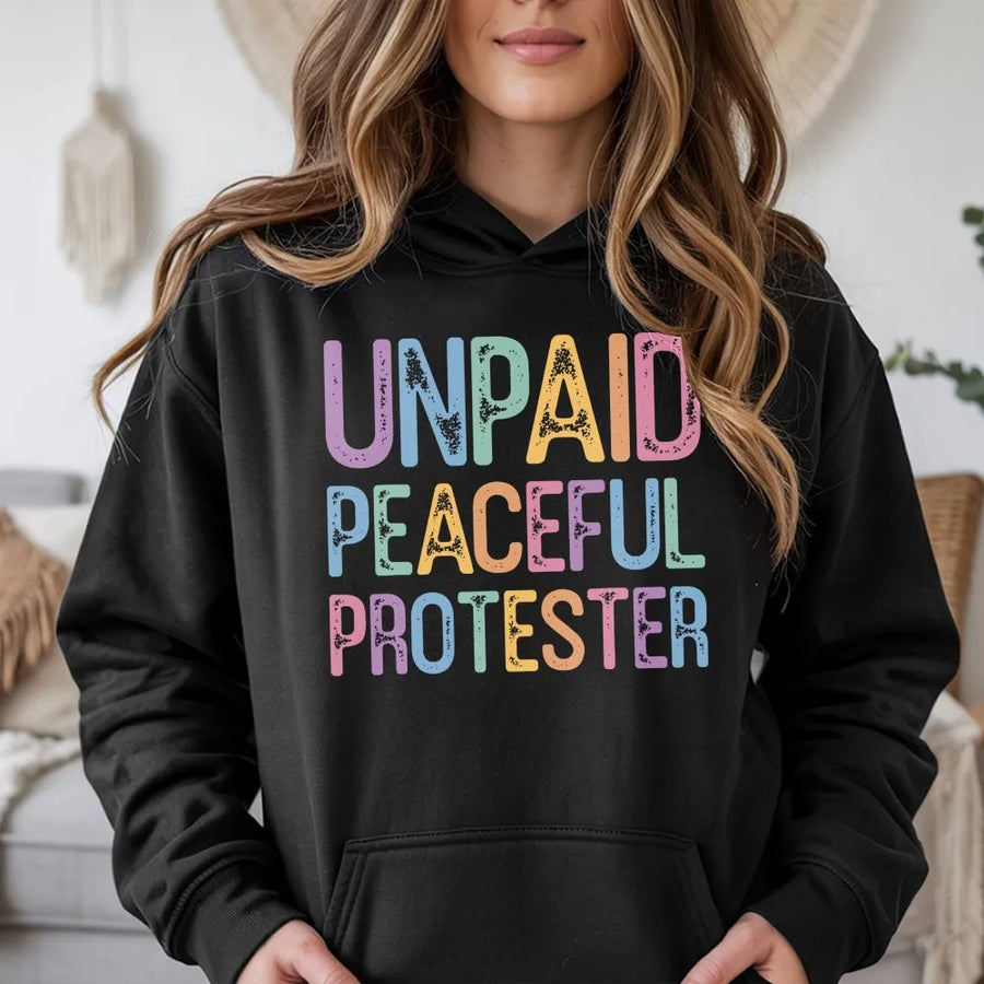 Unpaid Peaceful Protester Hoodie | Vintage Pastel Graphic Tee | Soft Cotton | Funny Political Humor Gift for Activists