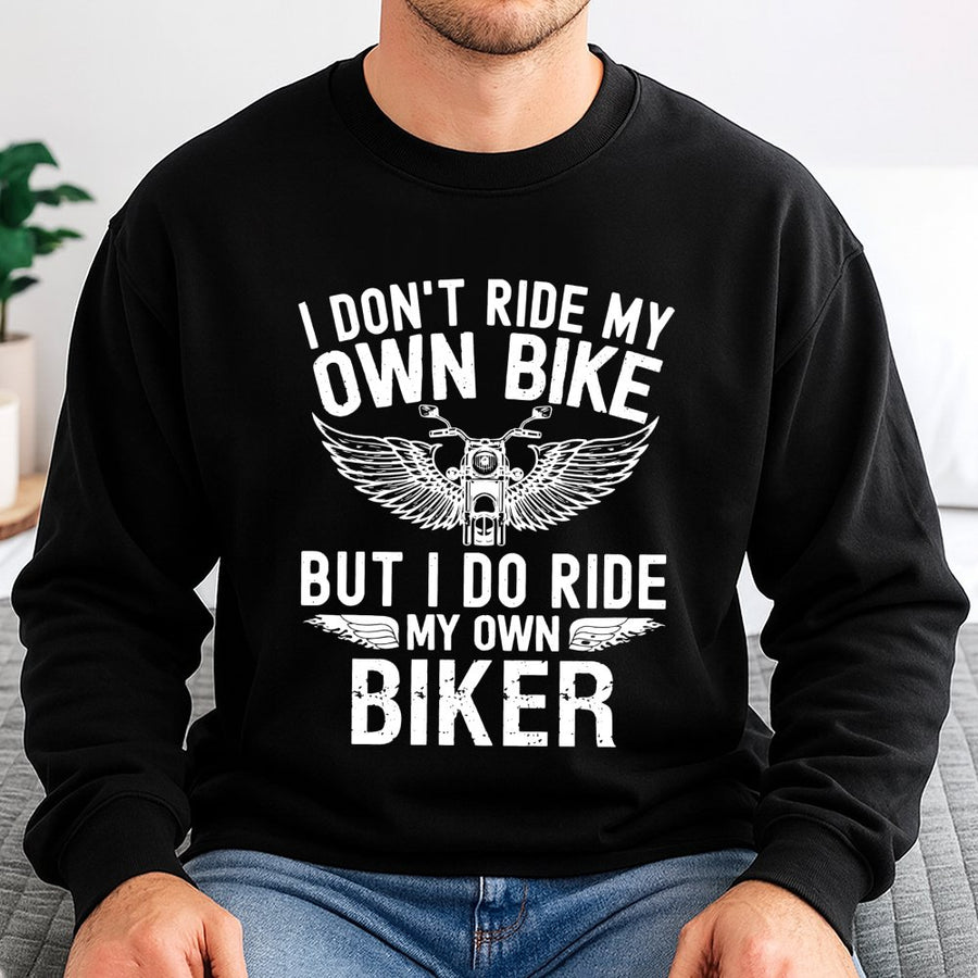Biker Wife Sweatshirt | I Don't Ride My Own Bike Funny Motorcycle Quote | Premium Cotton Blend | Gift for Biker Girlfriend or Wife