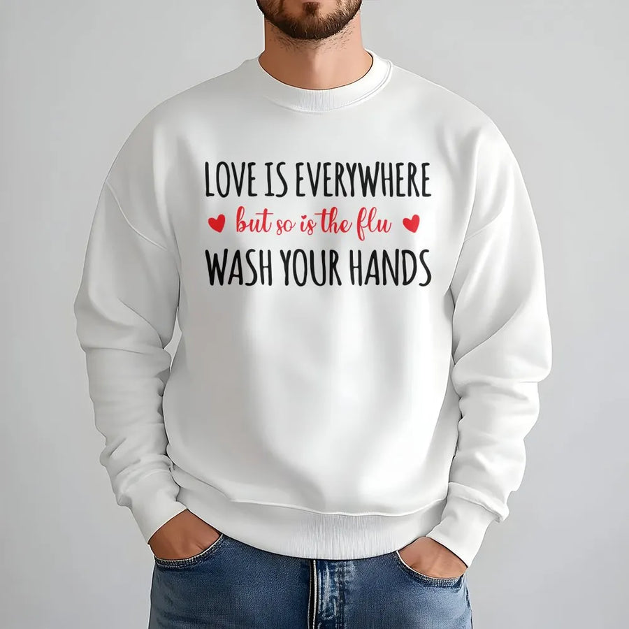 Love Is Everywhere But So Is The Flu Sweatshirt | Funny Medical Humor Tee | Premium Cotton Blend | Gift For Nurses & Healthcare Workers