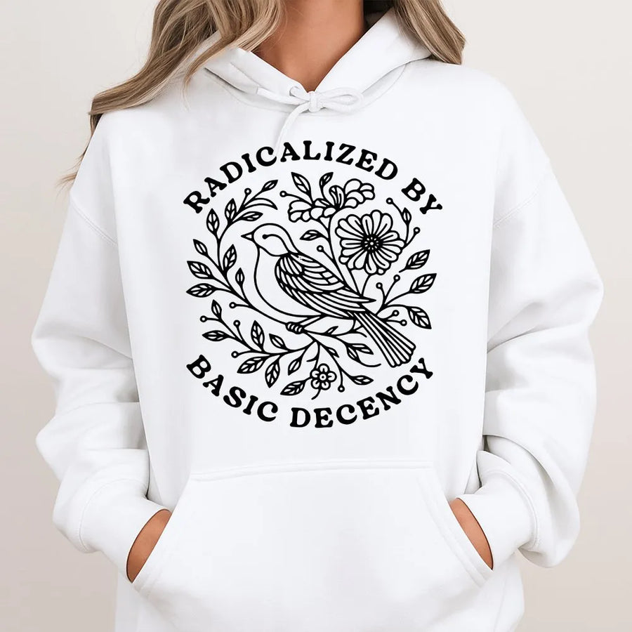 Radicalized By Basic Decency Hoodie | Vintage Floral Bird Graphic | Soft Cotton Social Justice Tee | Gift for Activist