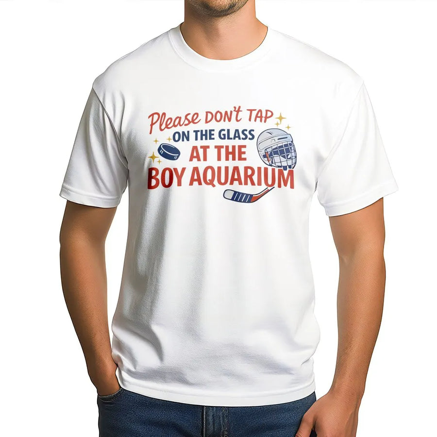 Please Don't Tap On The Glass At The Boy Aquarium T-Shirt | Funny Hockey Humor Graphic | Premium Cotton Unisex Tee | Gift for Hockey Moms and Dads