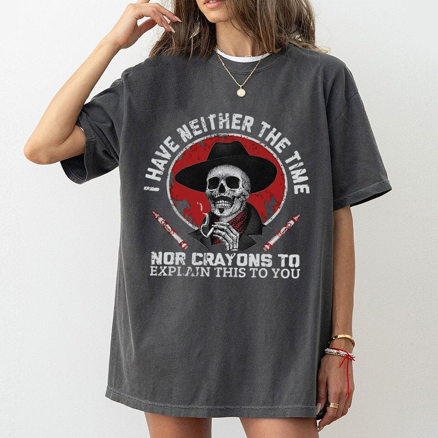Neither The Time Nor Crayons T-Shirt | Sarcastic Cowboy Skull Graphic | Premium 100% Cotton | Funny Witty Quote Gift For Adults