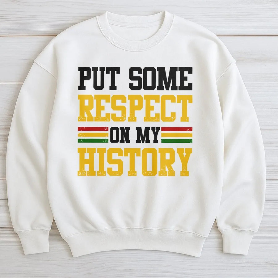 Put Some Respect On My History Sweatshirt | Pan-African Flag Colors Graphic | Soft Cotton-Blend | Black History Month Apparel Gift For Adults