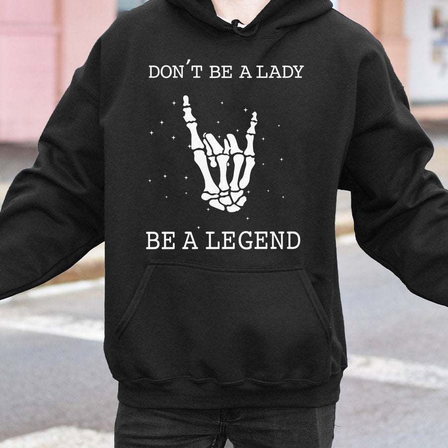 Dont Be A Lady Be A Legend Hoodie | Rock Hand Skeleton Graphic | Premium Cotton Blend Unisex Sweatshirt | Feminist Empowering Gift For Her