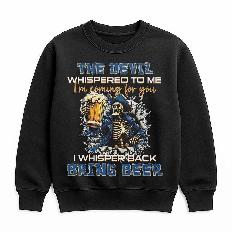 Devil Whispered To Me Bring Beer Sweatshirt | Sarcastic Skeleton Graphic | Premium Cotton Blend | Funny Drinking Gift for Beer Lovers