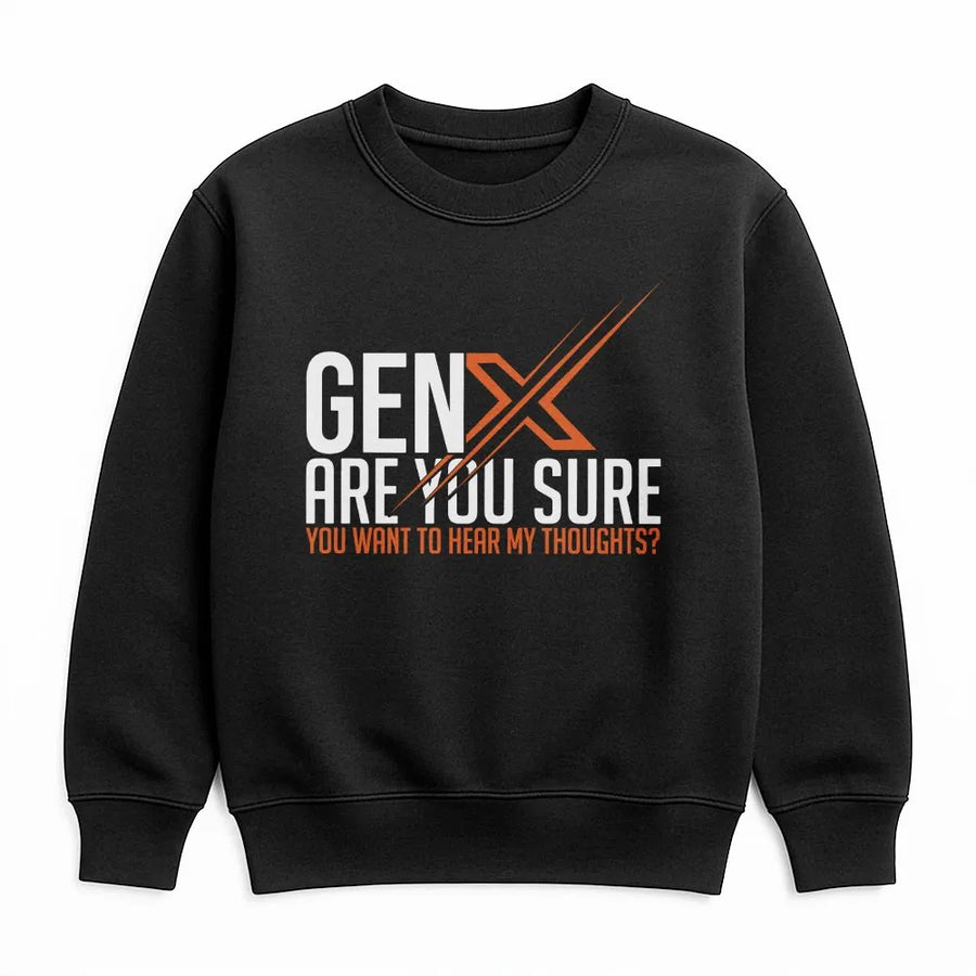 Gen X Sweatshirt | Funny Unfiltered Thoughts Quote | Cozy Cotton Blend | Thoughtful Nostalgic Gift for Generation X