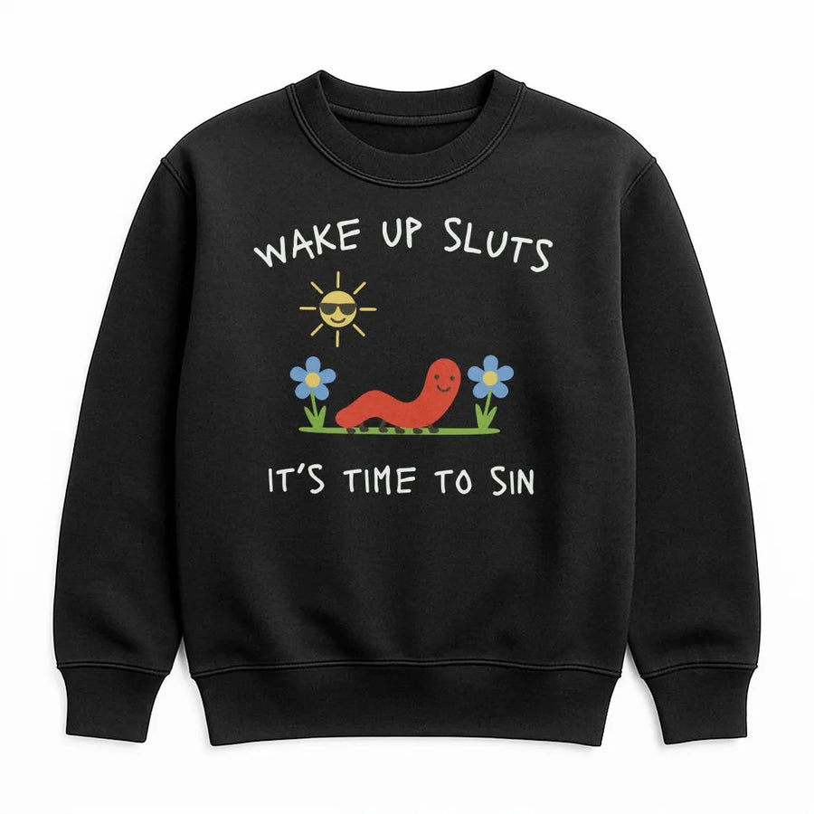 Funny Meme Worm Sweatshirt | Wake Up Sluts It's Time To Sin Graphic | Soft Cotton Blend | Sarcastic Unhinged Humor Gift