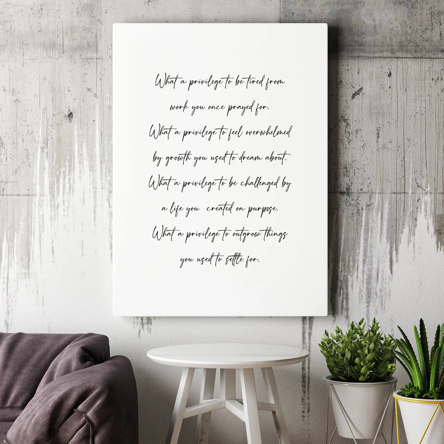 Inspirational Quote Canvas Wall Art | What A Privilege To Be Tired From Work You Once Prayed For | Gallery-Quality Print | Meaningful Gift For Office Or Home Decor