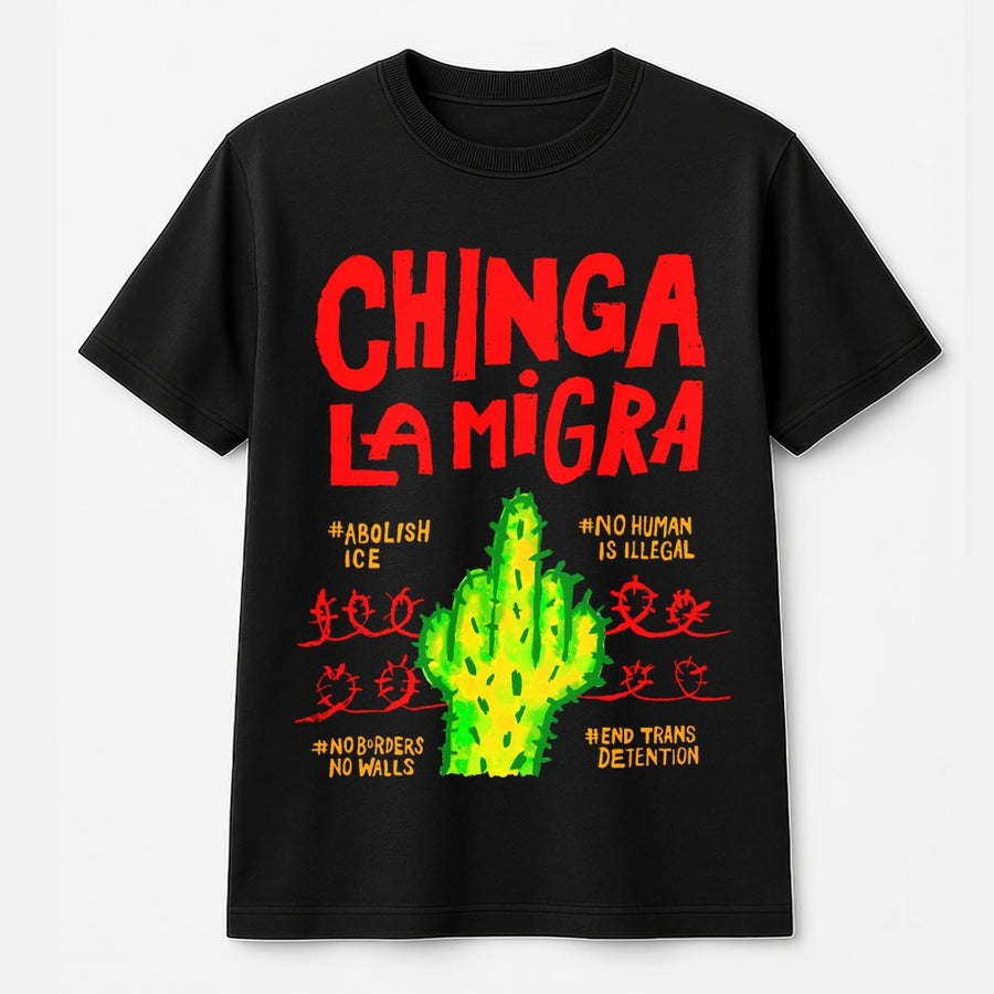 Chinga La Migra T-Shirt | Social Justice Activism Graphic | 100% Cotton Premium Unisex Tee | Statement Gift For Activists