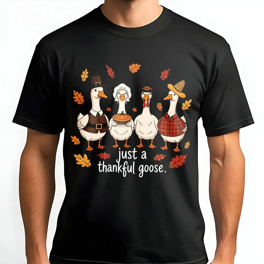 Just A Thankful Goose T-Shirt | Funny Thanksgiving Pilgrim Bird Graphic | Soft Cotton Premium Apparel | Cute Fall Harvest Gift For Family