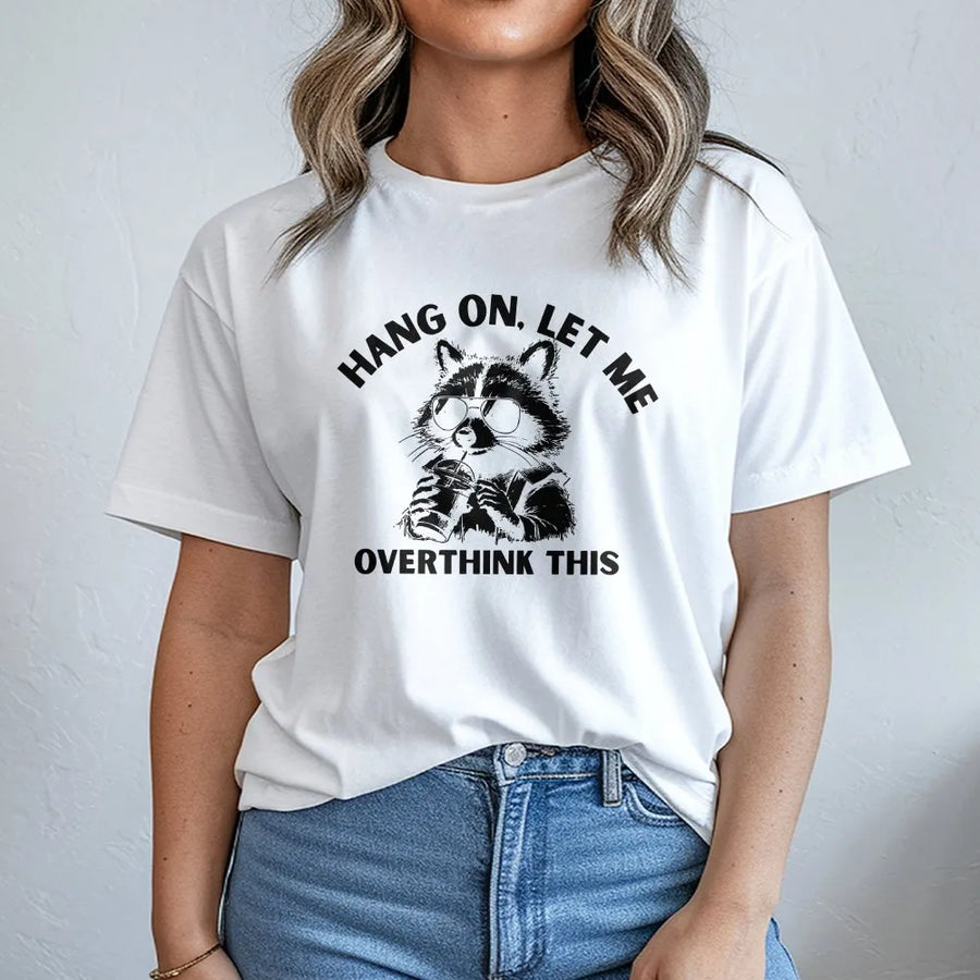 Funny Raccoon T-Shirt | Hang On Let Me Overthink This Quote | Soft Cotton Blend Crewneck | Sarcastic Gift for Overthinkers and Introverts