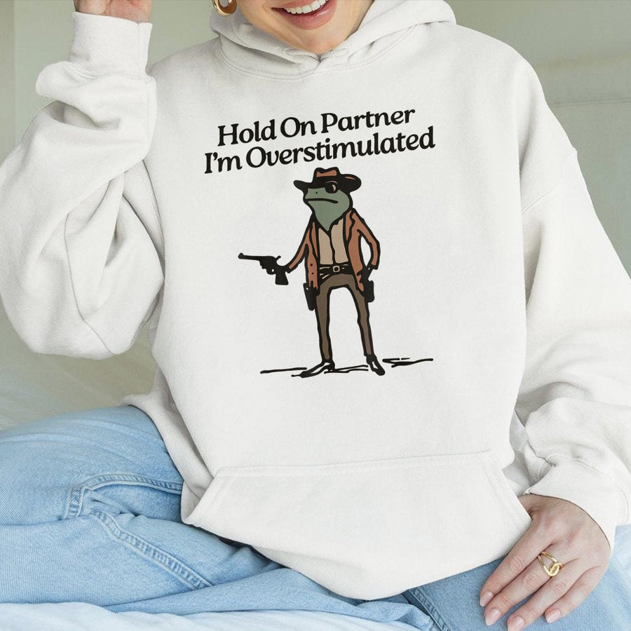 Hold On Partner I'm Overstimulated Frog Hoodie | Funny Cowboy Toad Graphic | Soft Cotton-Poly Blend | Aesthetic Gift For Introverts