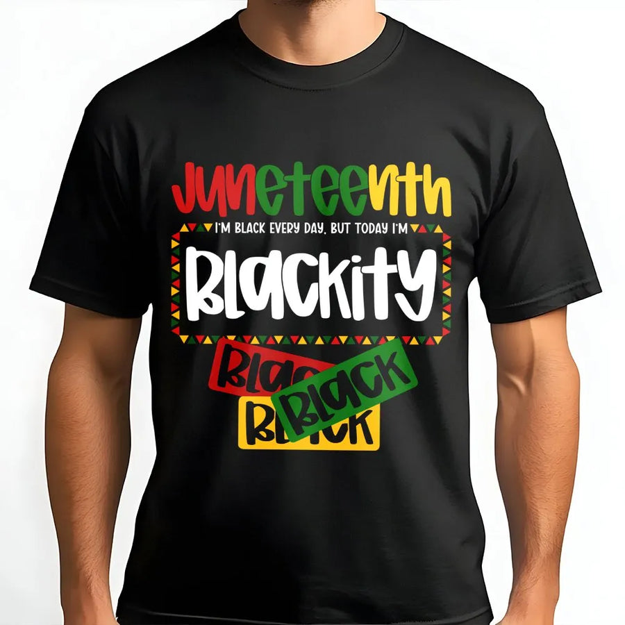 Juneteenth Blackity T-Shirt | I'm Black Every Day Graphic Tee | Premium Cotton Unisex Apparel | African American Heritage Pride Gift