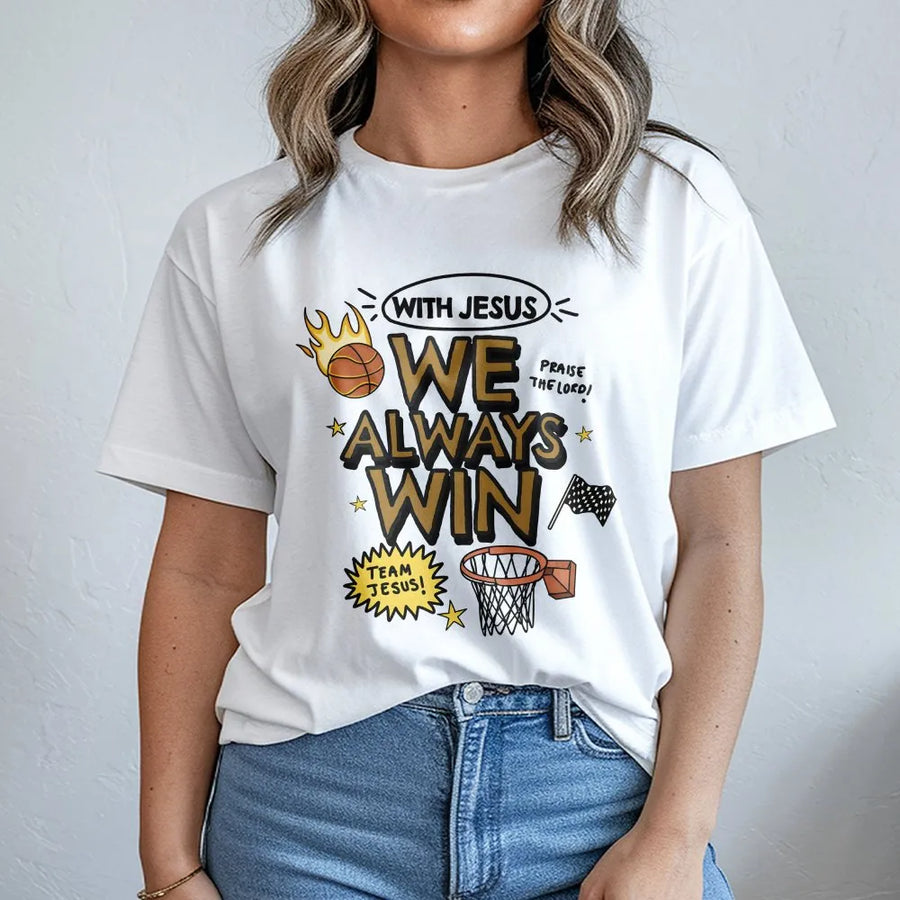 With Jesus We Always Win Basketball T-Shirt | Faith Based Graphic Tee | Premium Cotton Casual Wear | Christian Athlete Inspirational Gift
