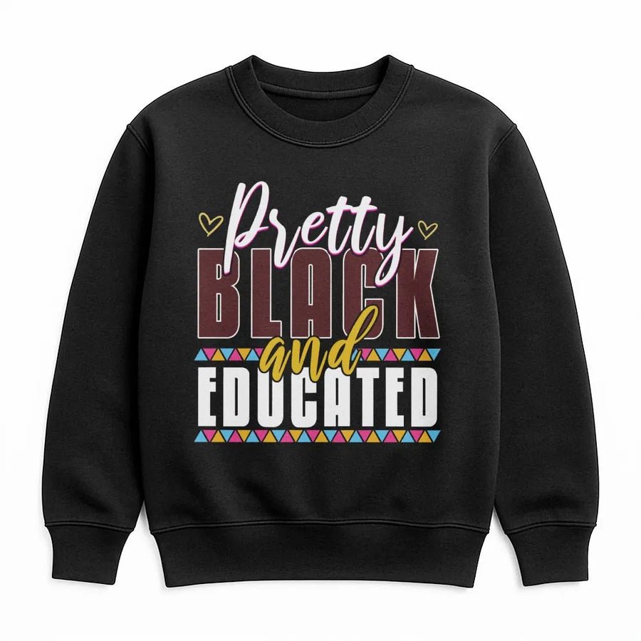 Pretty Black and Educated Sweatshirt | Afrocentric Pride Graphic Design | Premium Cotton Blend | Inspirational Gift for Black Women and Students