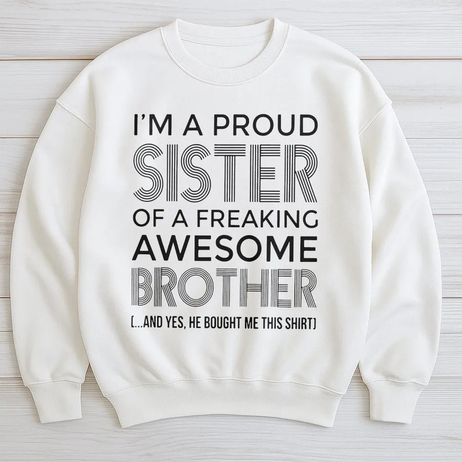 Proud Sister Sweatshirt | Funny Freaking Awesome Brother Quote | Premium Cotton Blend Crewneck | Birthday Gift For Sister From Brother