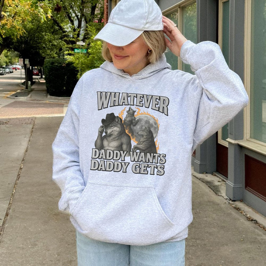 Whatever Daddy Wants Daddy Gets Hoodie | Funny Werewolf Meme Graphic | Premium Cotton Blend | Gift For Him or Her Unisex Streetwear