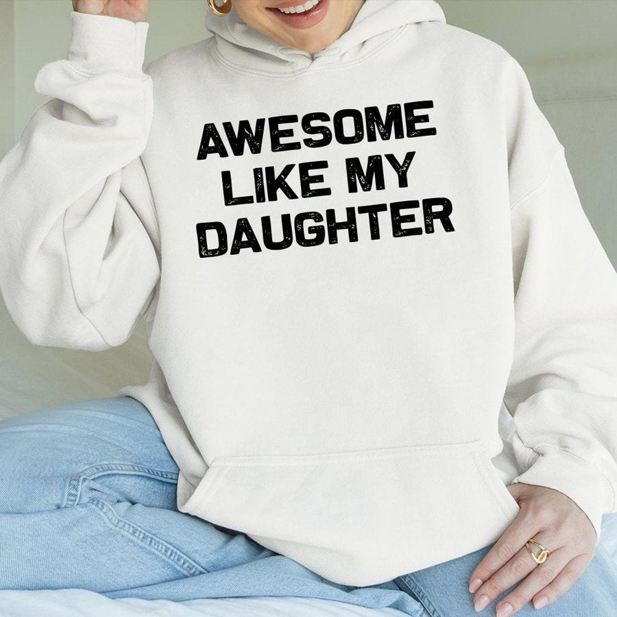 Awesome Like My Daughter Graphic Hoodie | Funny Parent Apparel | Premium Cotton Blend | Gift For Mom And Dad From Daughter