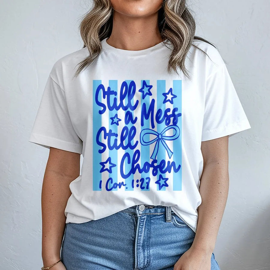 Still A Mess Still Chosen Christian T-Shirt | 1 Corinthians 1:27 Bible Verse Apparel | Premium Cotton Blend | Inspirational Faith Gift for Women and Men