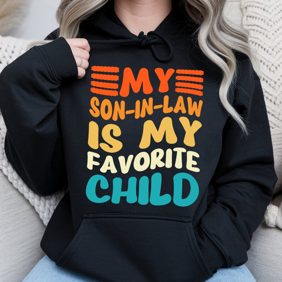 My Son In Law Is My Favorite Child Hoodie | Funny Family Quote Apparel | Premium Cotton Blend Unisex Sweatshirt | Unique Gift For Parents In-Laws
