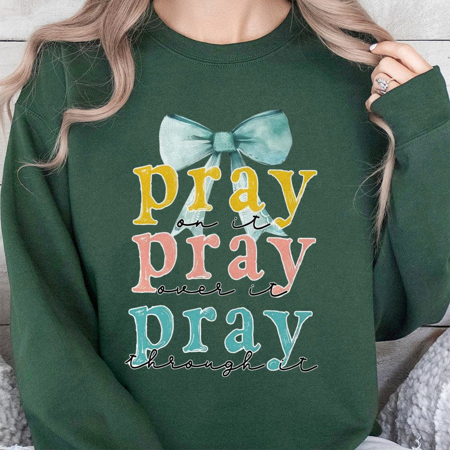 Pray On It Pray Over It Pray Through It Sweatshirt | Christian Bow Graphic Print | Premium Cotton Blend | Faith-Based Religious Gift for Her