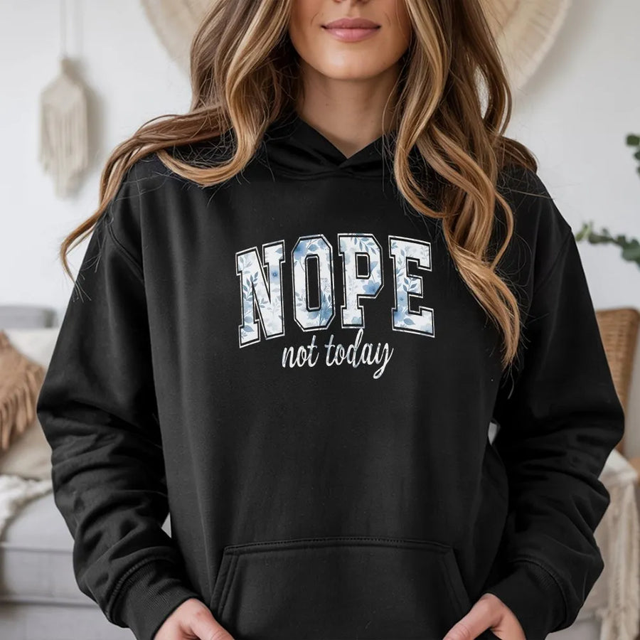 Nope Not Today Hoodie | Blue Floral Block Letter Graphic Tee | Soft 100% Cotton | Funny Sassy Gift for Women